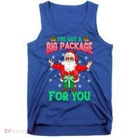 Naughty Christmas Santa Ive Got A Big Package For You Cool Gift Tank Top thumb 0