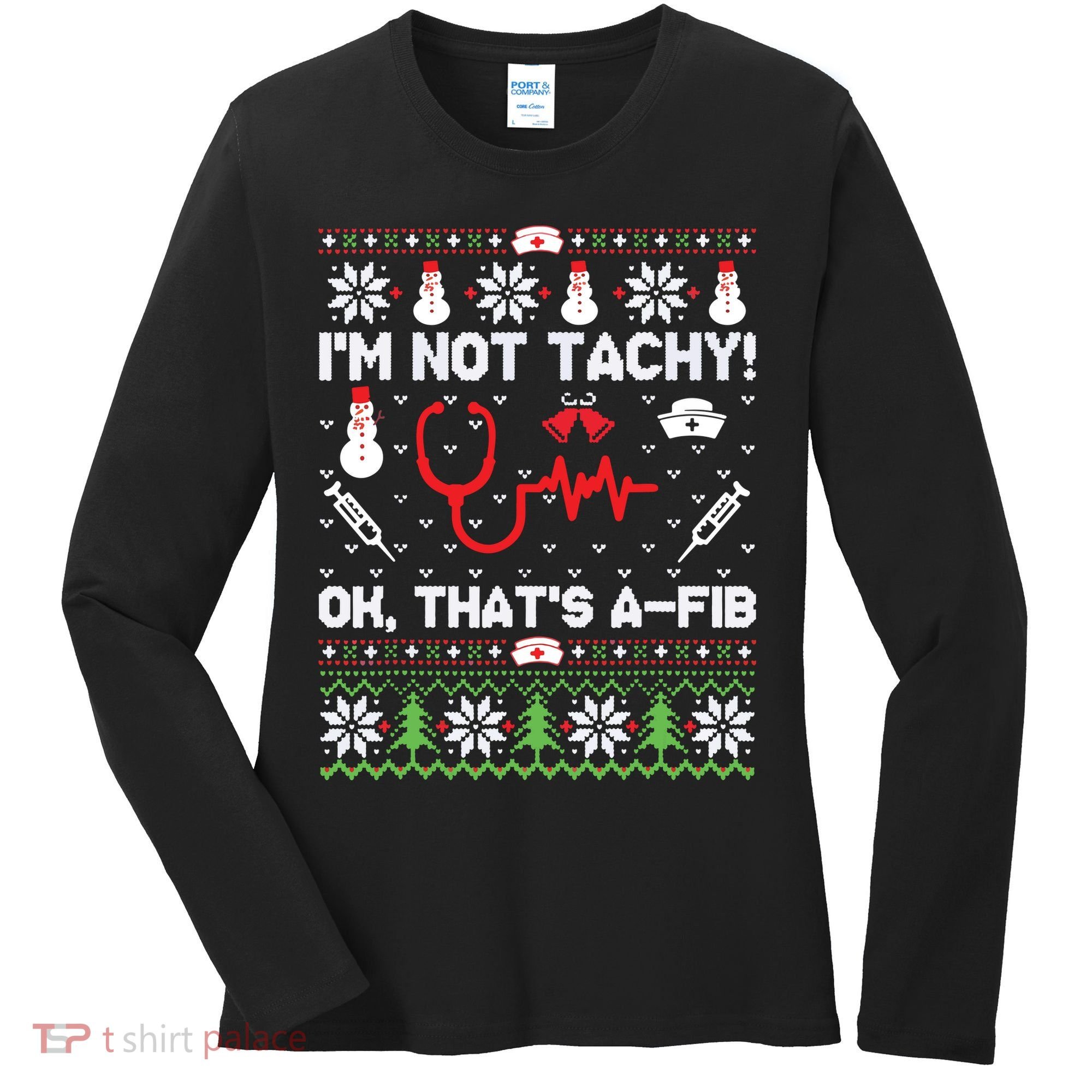 Nurse Christmas Stethoscope Rn Lpn Scrub Xmas Im Not Tachy Women's Long Sleeve Shirt