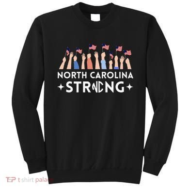 North Carolina Strong Support Nc Flag Sweatshirt