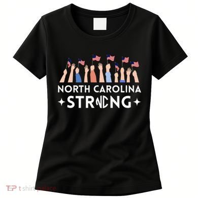 North Carolina Strong Support Nc Flag Women's T-Shirt