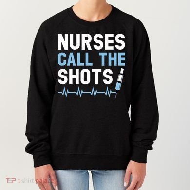Nurses Call The Shots Certified Nursing Assistant Cna Gift Women's Sweatshirt