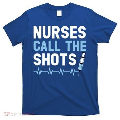 Nurses Call The Shots Certified Nursing Assistant Cna Gift T-Shirt