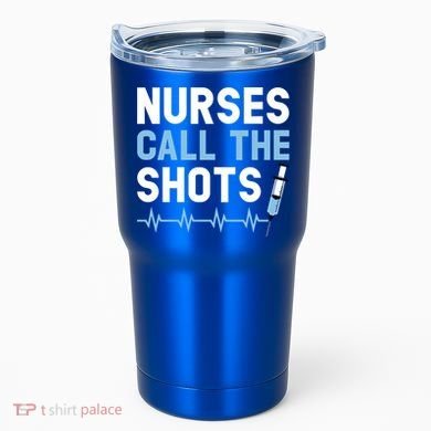 Nurses Call The Shots Certified Nursing Assistant Cna Gift Tumbler