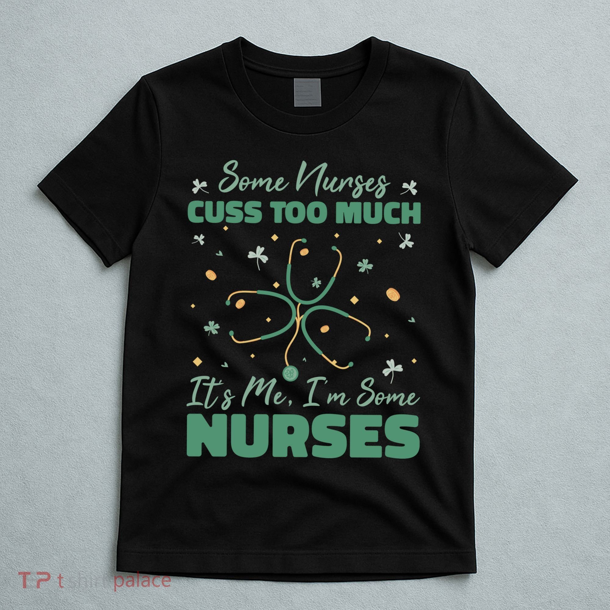 Nurses Cuss Too Much Funny St Patricks Day T-Shirt