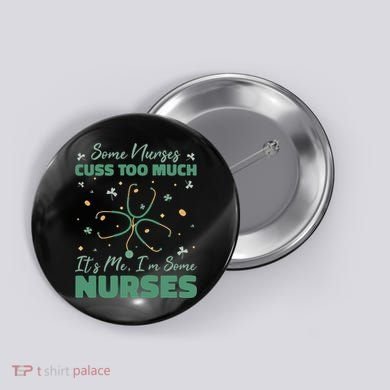 Nurses Cuss Too Much Funny St Patricks Day Button