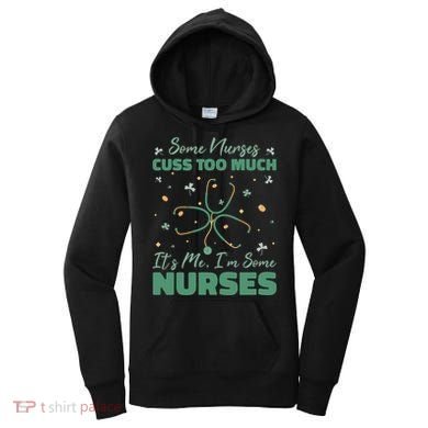 Nurses Cuss Too Much Funny St Patricks Day Women's Hoodie