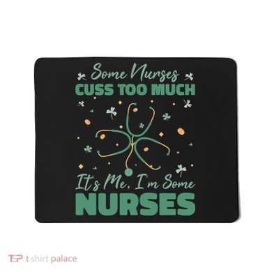 Nurses Cuss Too Much Funny St Patricks Day Mousepad