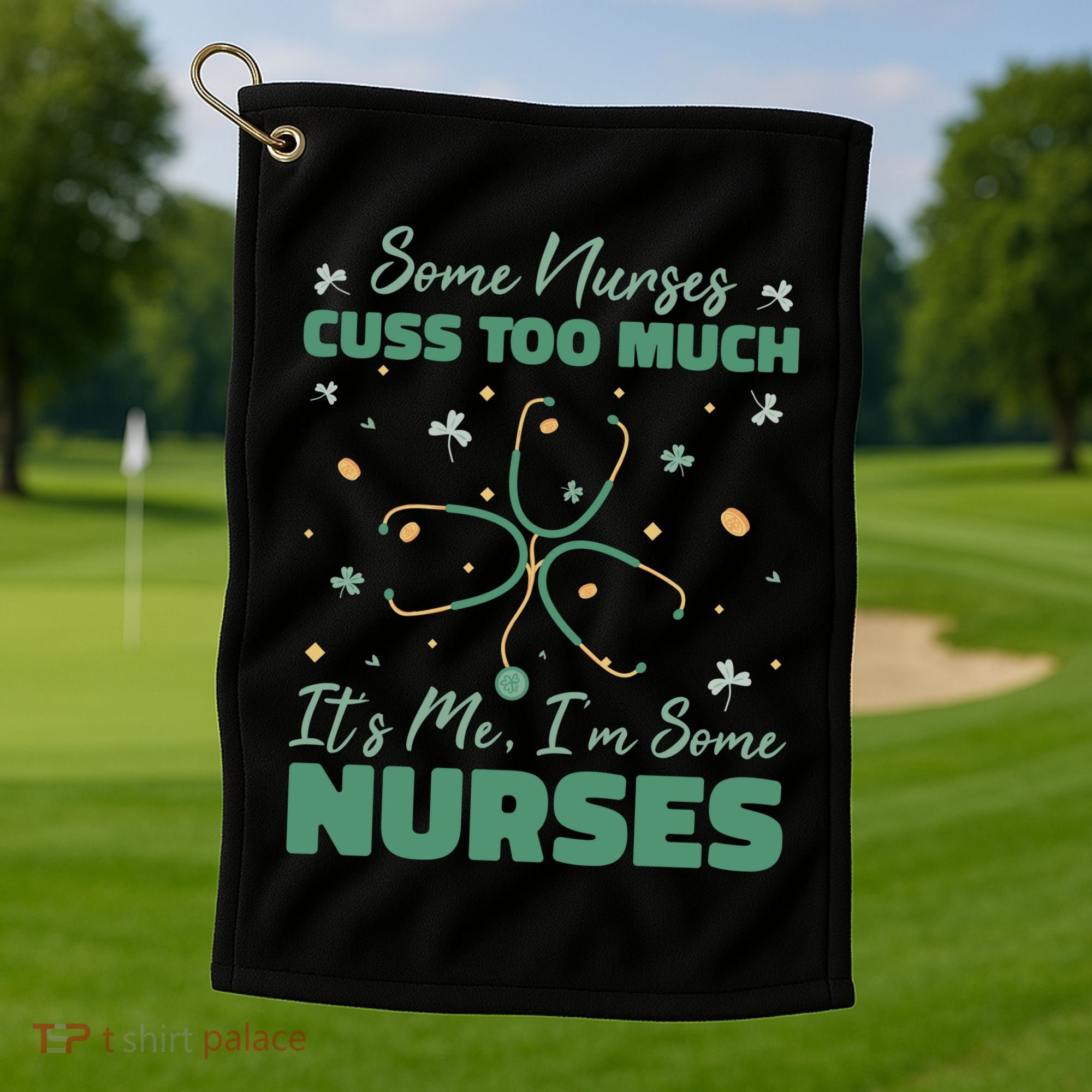 Nurses Cuss Too Much Funny St Patricks Day Golf Towel