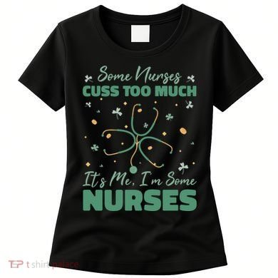 Nurses Cuss Too Much Funny St Patricks Day Women's T-Shirt