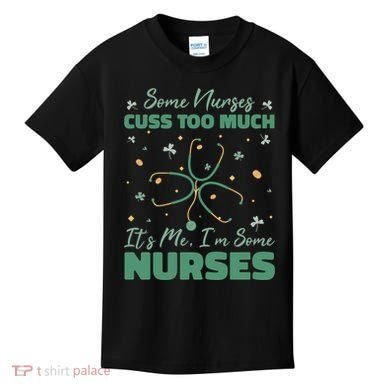Nurses Cuss Too Much Funny St Patricks Day Kids T-Shirt