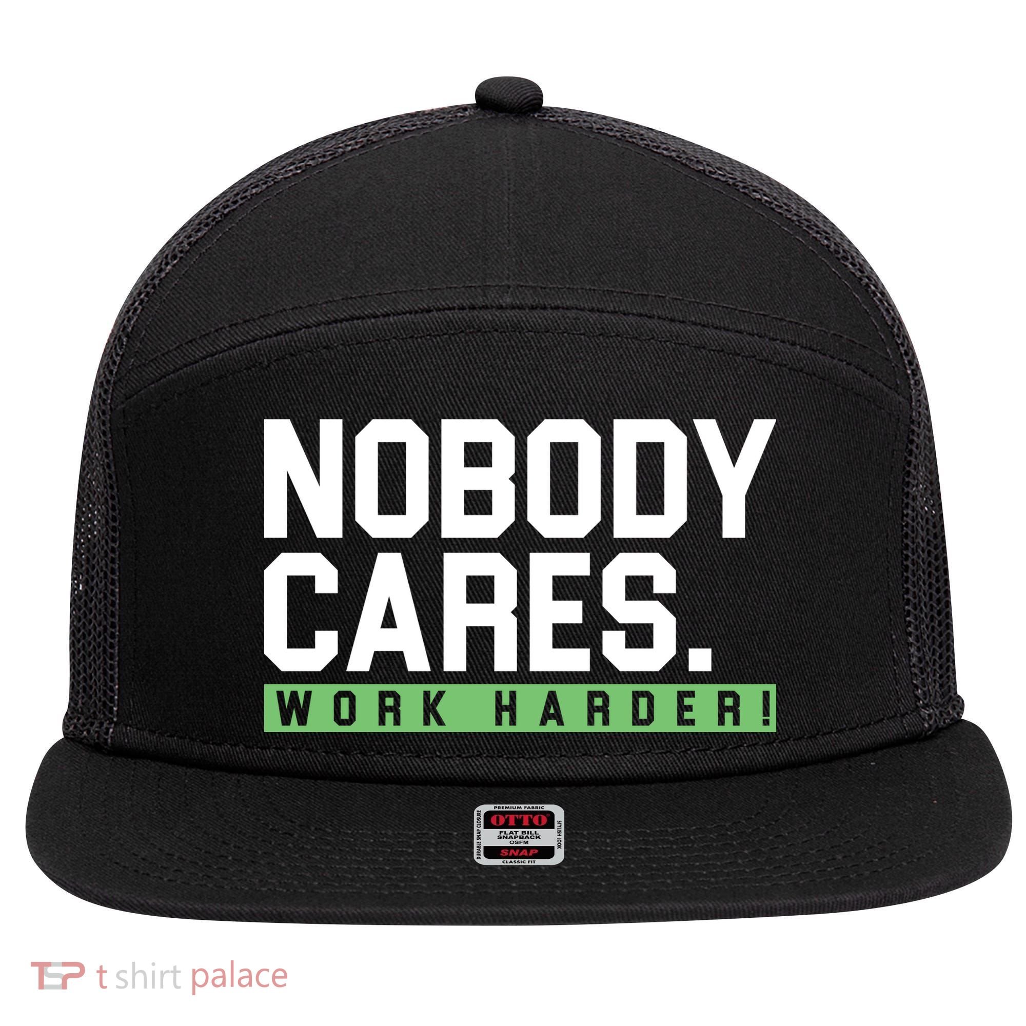 Nobody Cares Work Harder 7 Panel Mesh Trucker Snapback Hat
