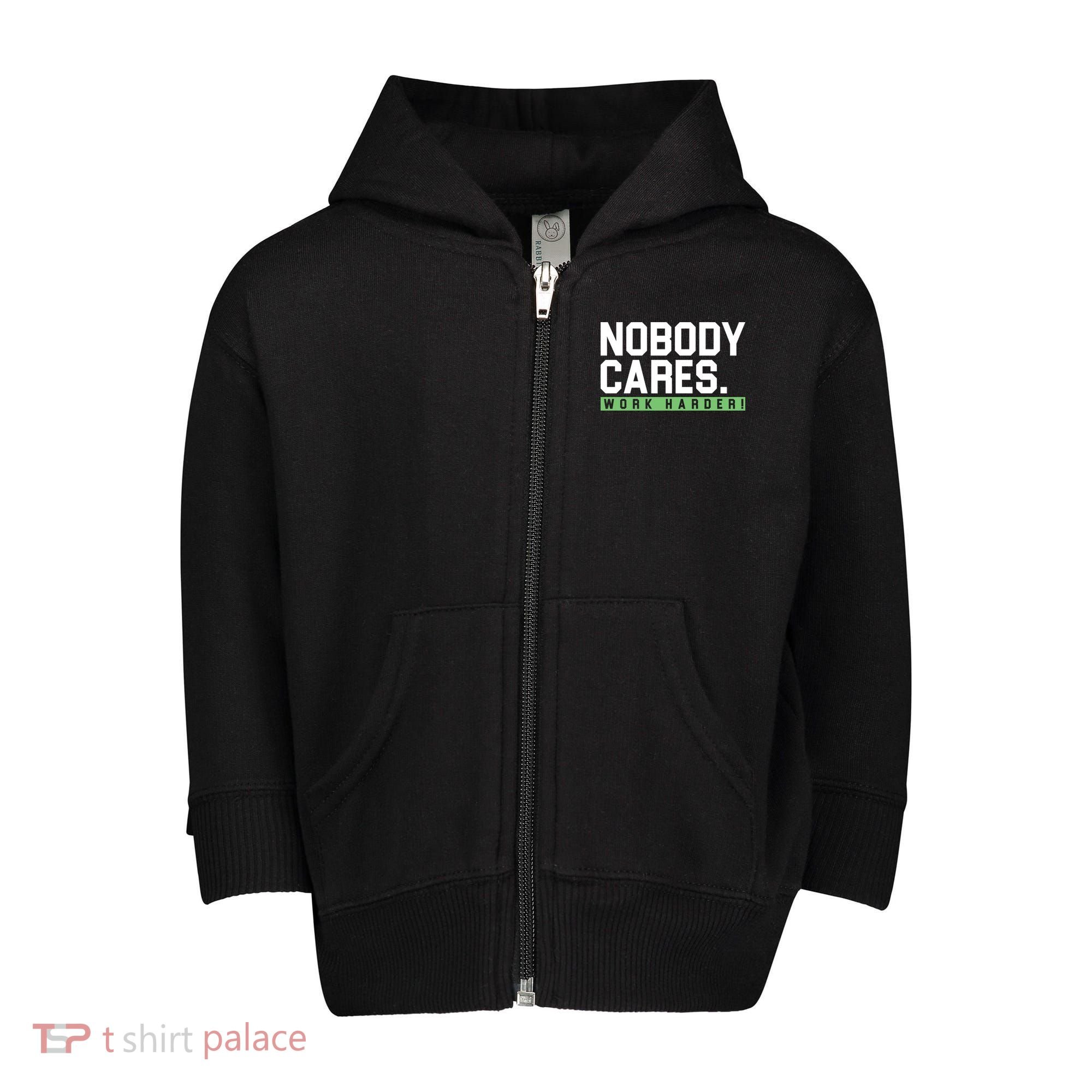 Nobody Cares Work Harder Toddler Zip Fleece Hoodie