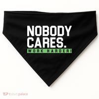 Nobody Cares Work Harder USA-Made Doggie Bandana thumb 0
