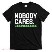 Nobody Cares Work Harder T-Shirt thumb 0