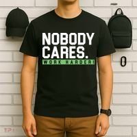 Nobody Cares Work Harder T-Shirt thumb 6