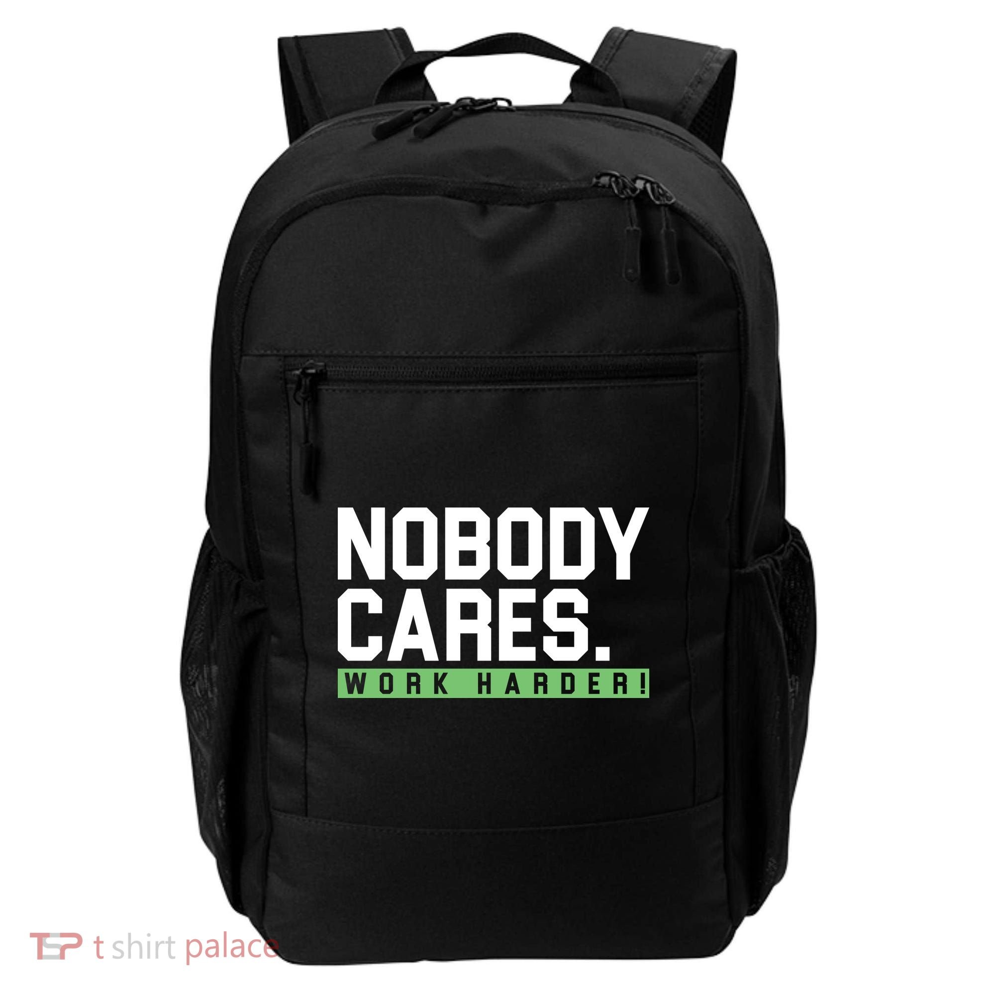 Nobody Cares Work Harder Backpack