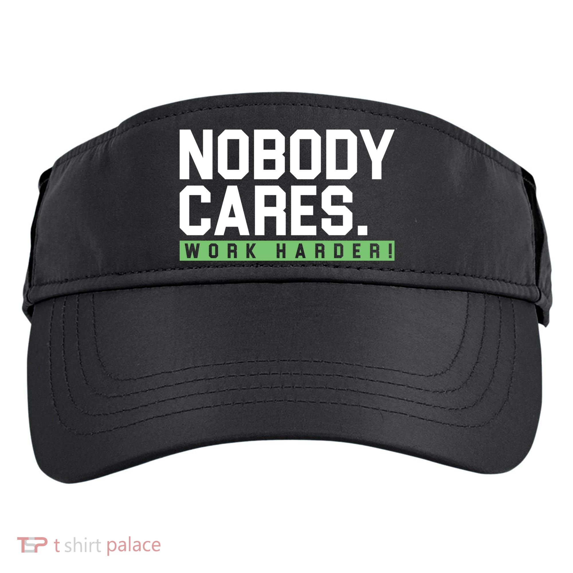 Nobody Cares Work Harder Adult Drive Performance Visor