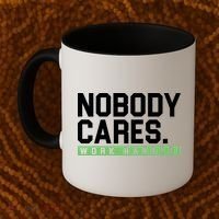 Nobody Cares Work Harder Coffee Mug thumb 2