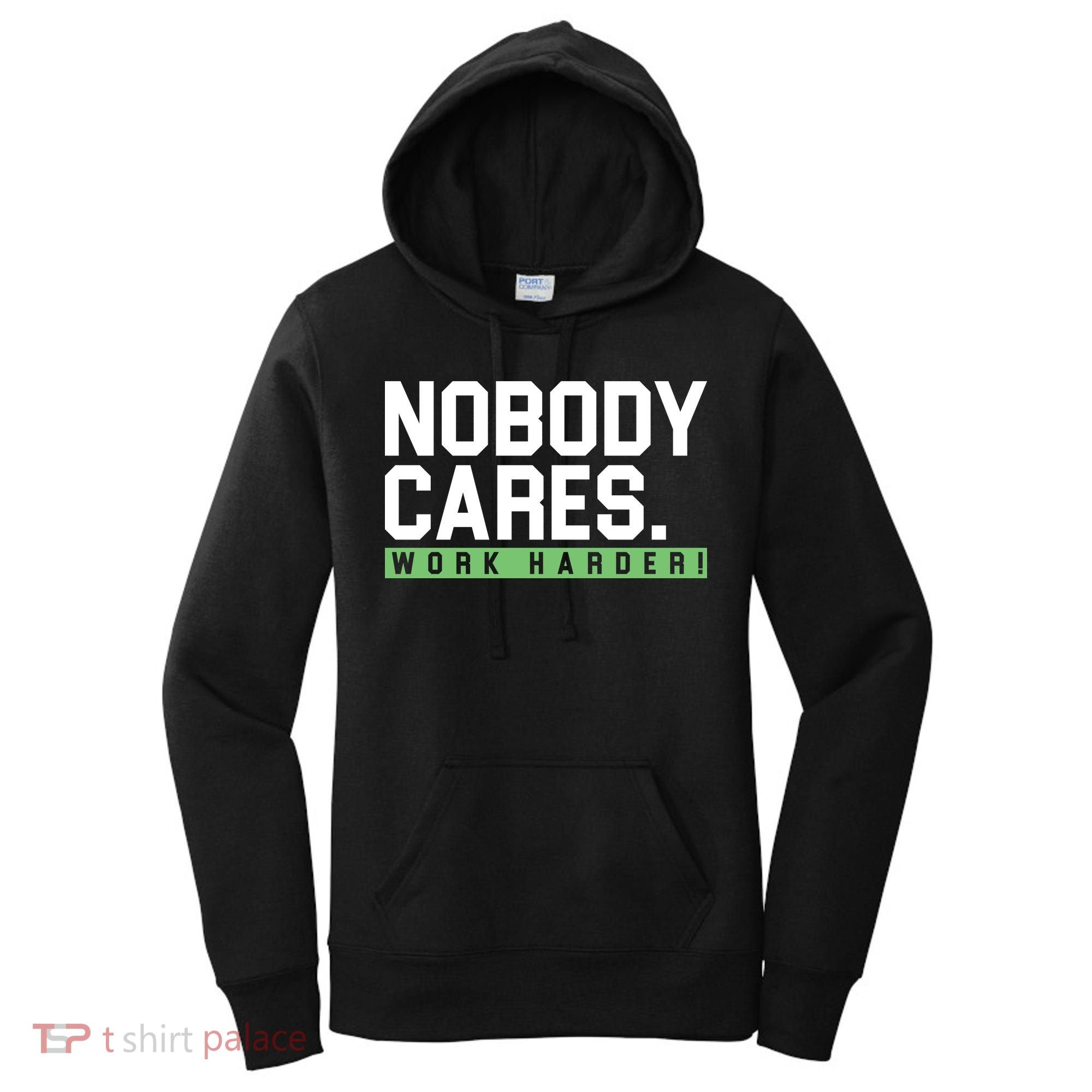 Nobody Cares Work Harder Women's Hoodie