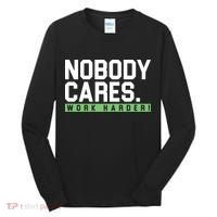 Nobody Cares Work Harder Tall Long Sleeve Shirt thumb 0