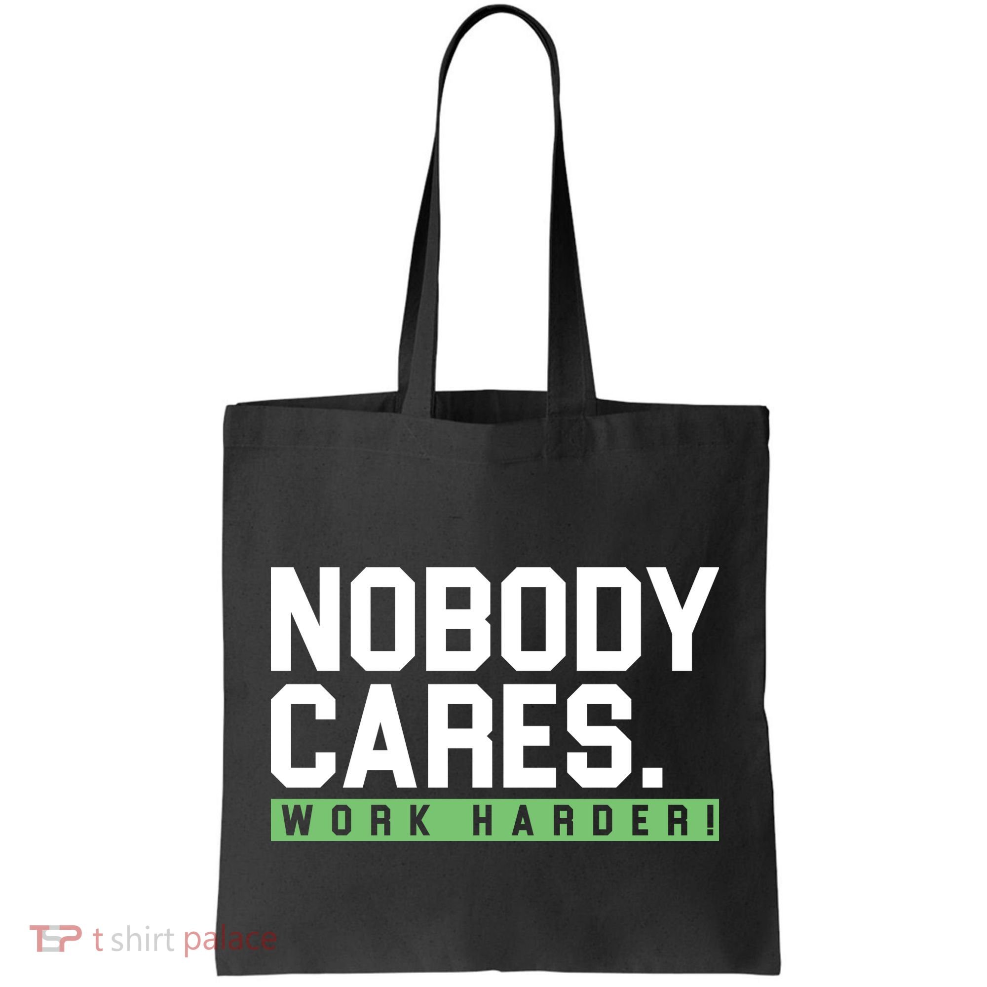 Nobody Cares Work Harder Tote Bag