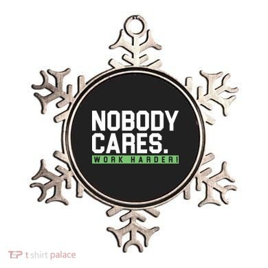 Nobody Cares Work Harder Ornament