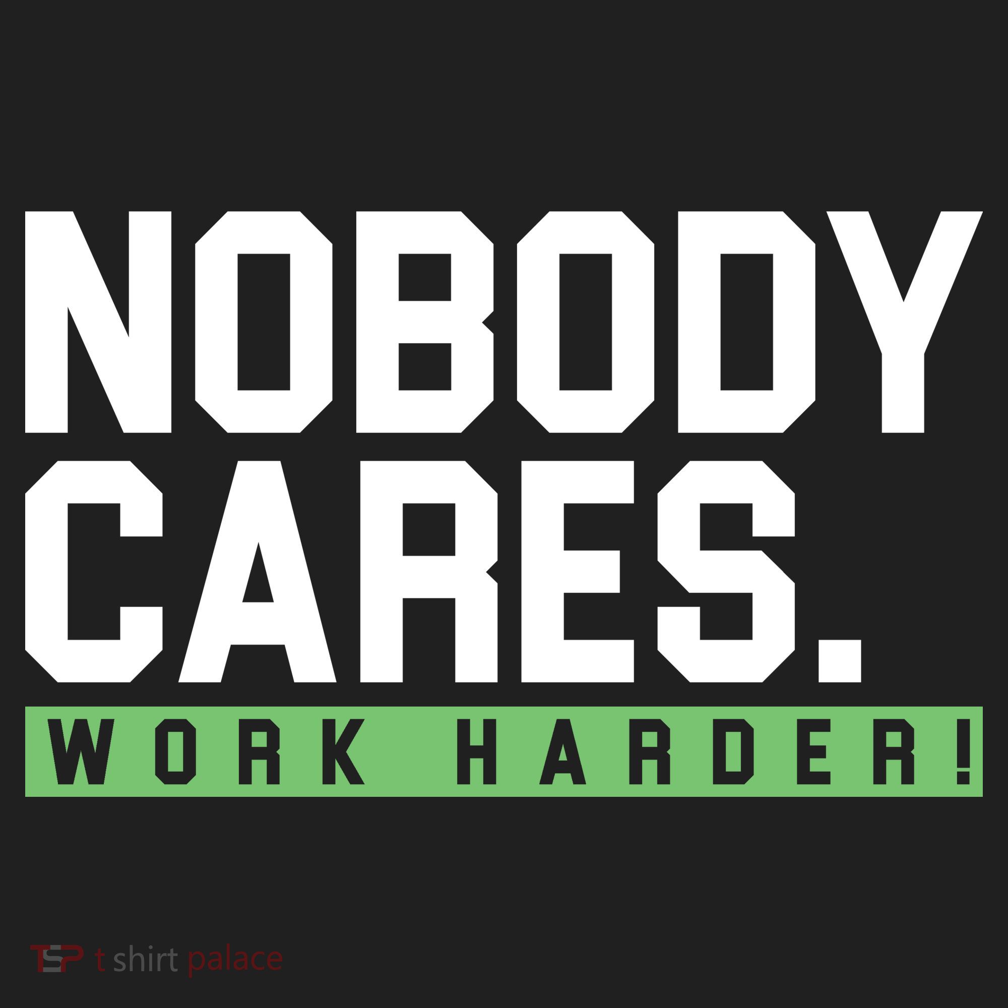 Nobody Cares Work Harder Hat