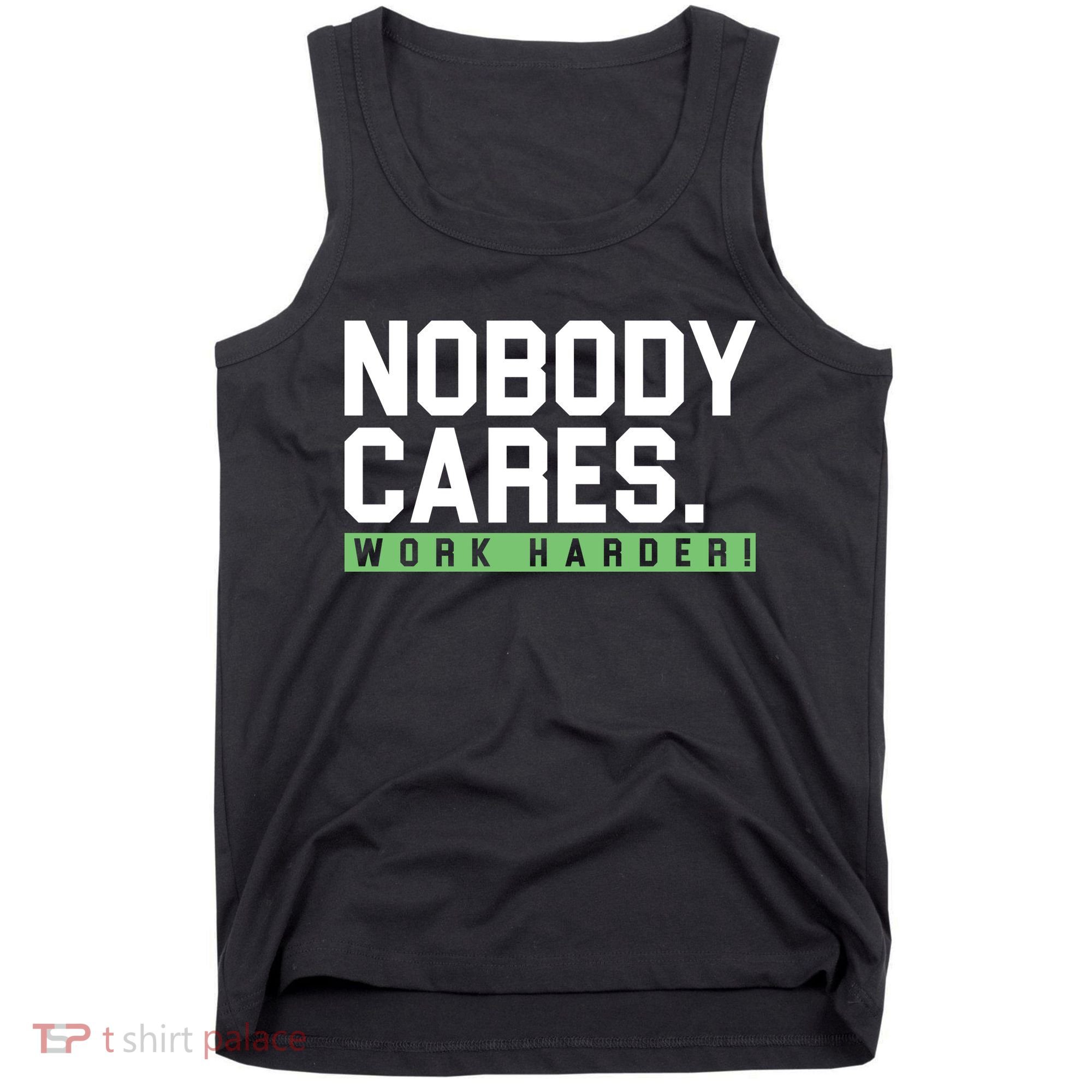 Nobody Cares Work Harder Tank Top