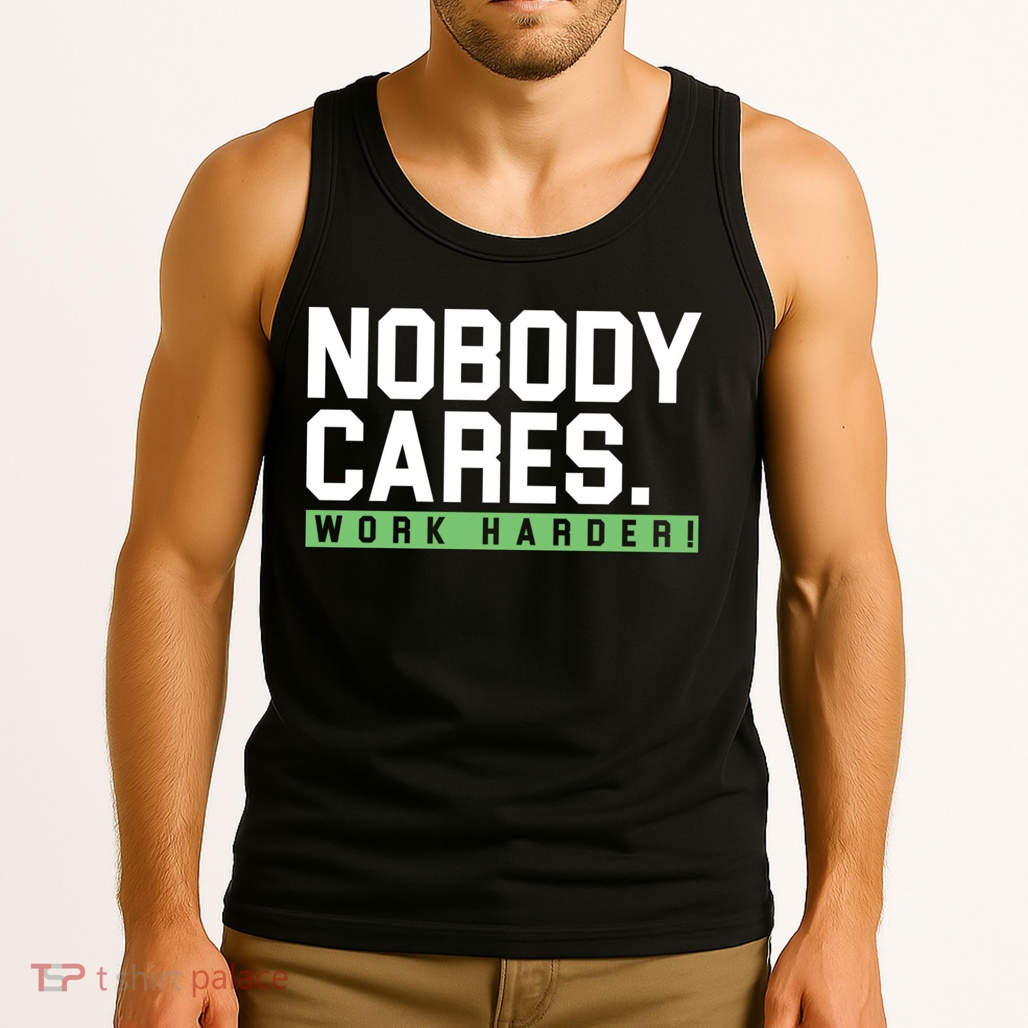 Nobody Cares Work Harder Tank Top