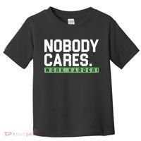 Nobody Cares Work Harder Toddler T-Shirt thumb 0