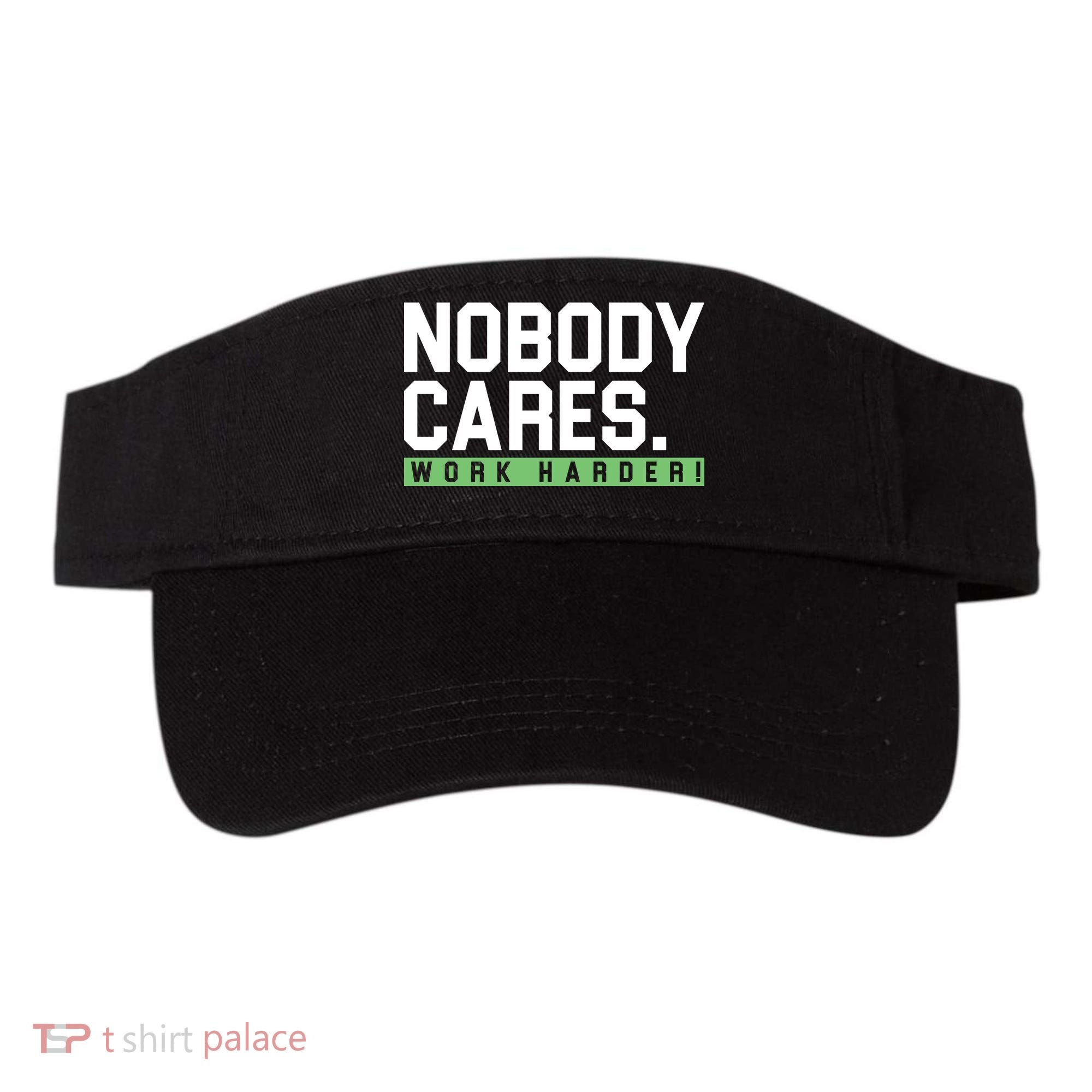 Nobody Cares Work Harder Visor