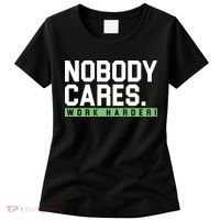 Nobody Cares Work Harder Women's T-Shirt thumb 0