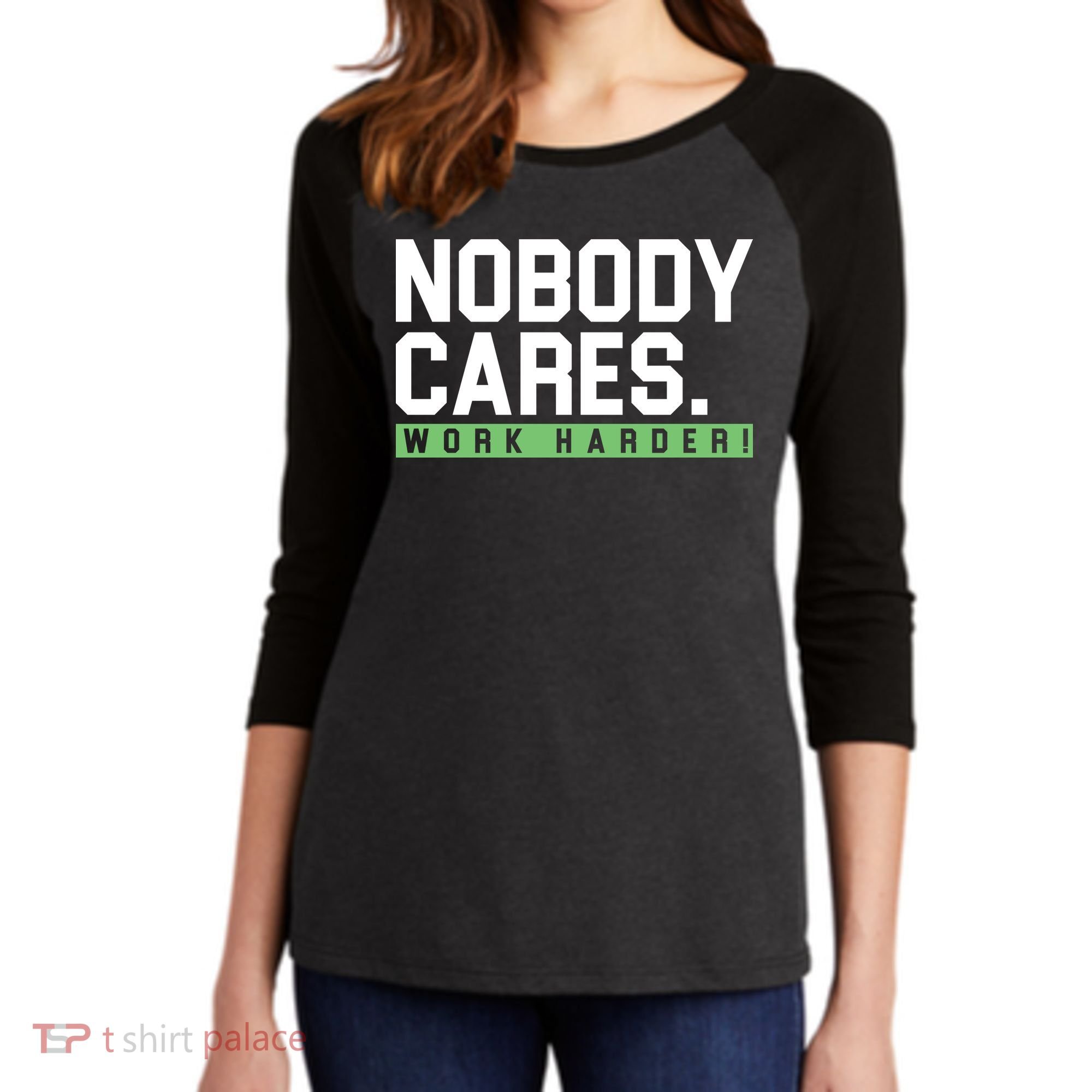 Nobody Cares Work Harder Women's Tri-Blend 3/4-Sleeve Raglan Shirt