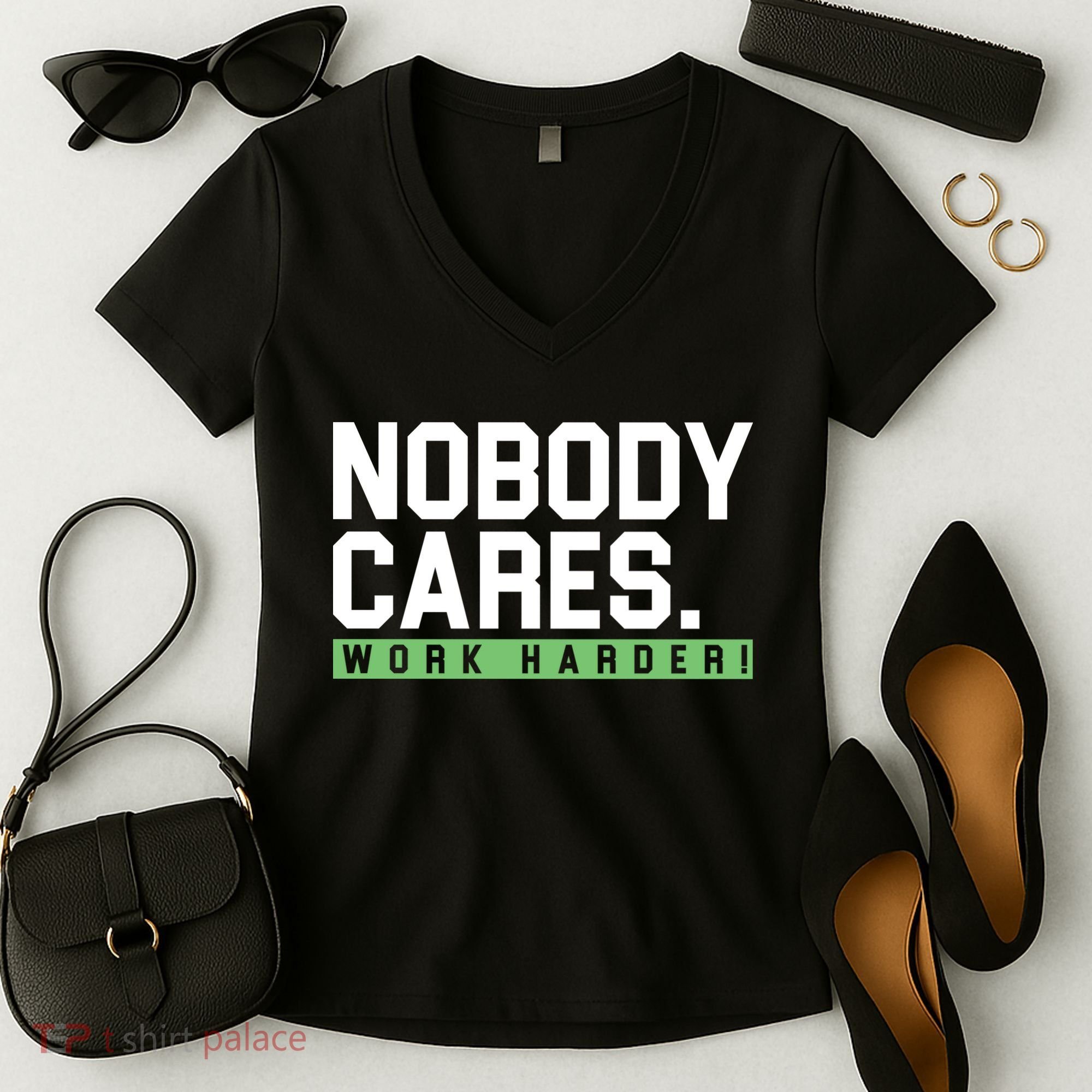 Nobody Cares Work Harder Women's V-Neck T-Shirt