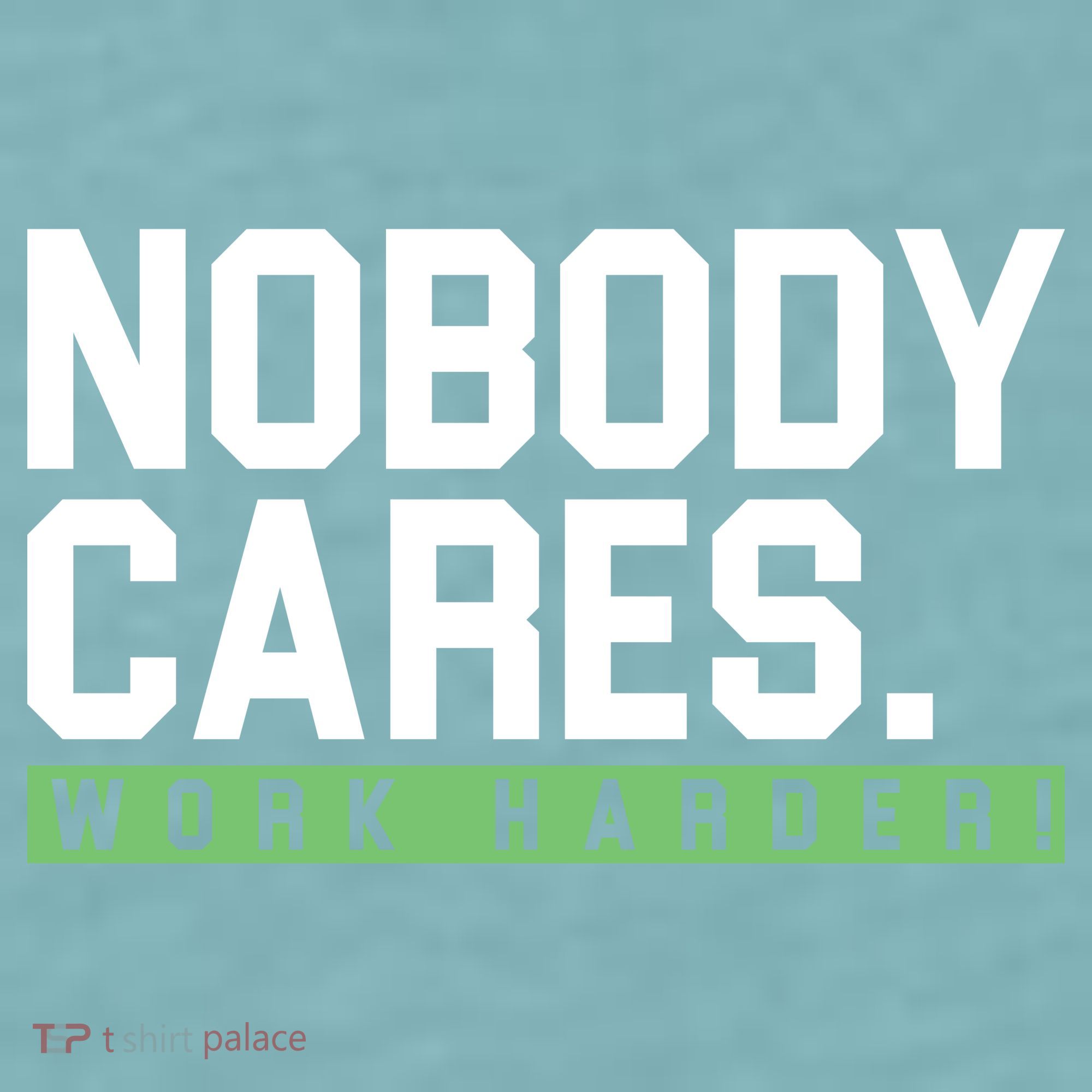 Nobody Cares Work Harder Sueded Cloud Jersey T-Shirt