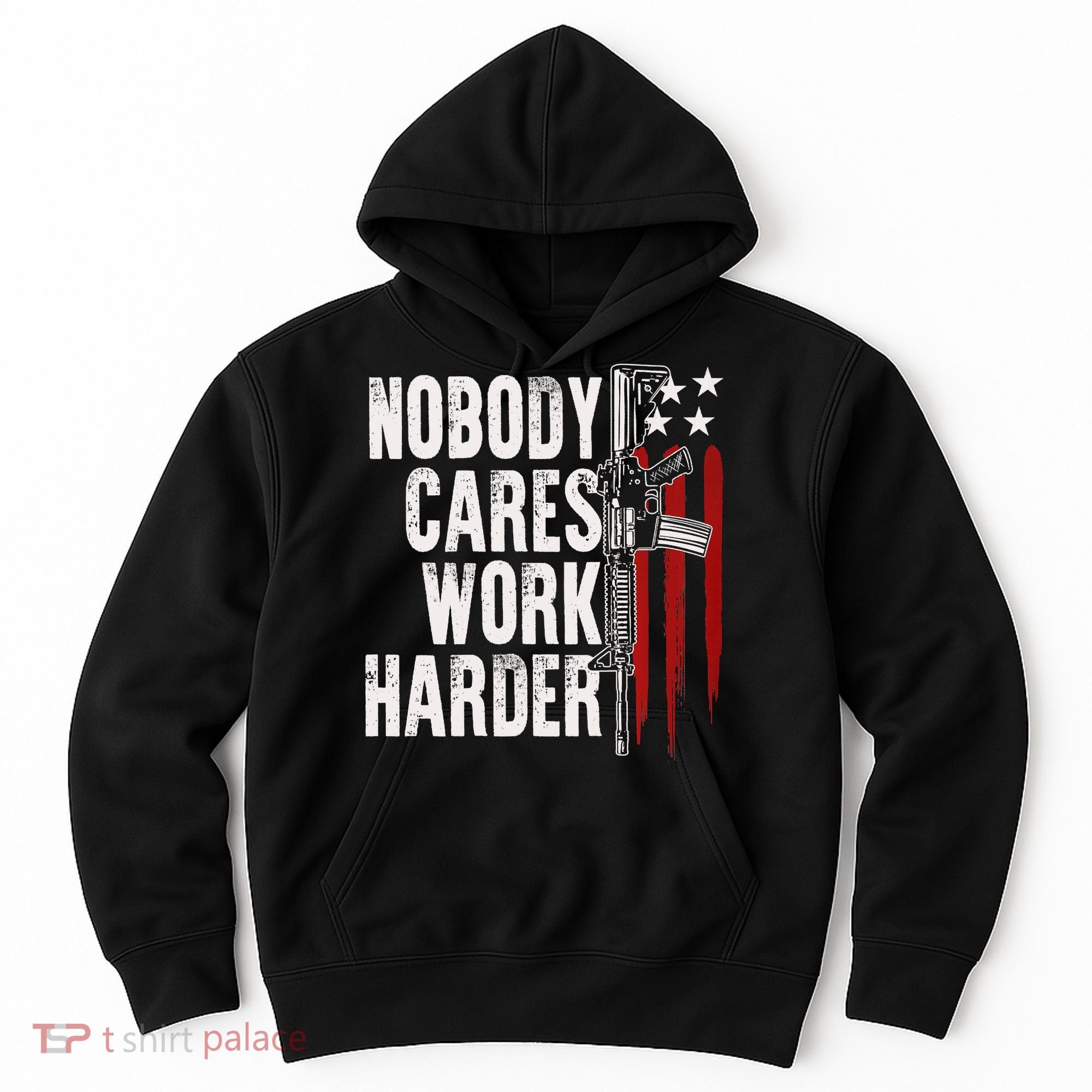 Nobody Cares Work Harder AR15 Owner American Flag Hoodie