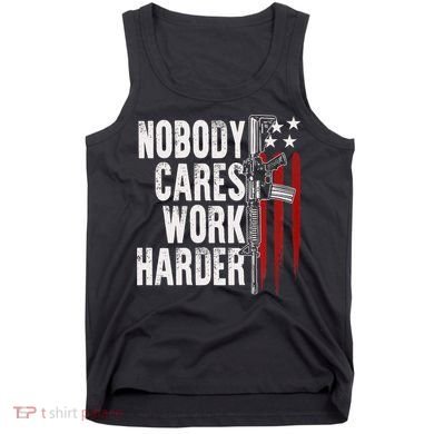 Nobody Cares Work Harder AR15 Owner American Flag Tank Top