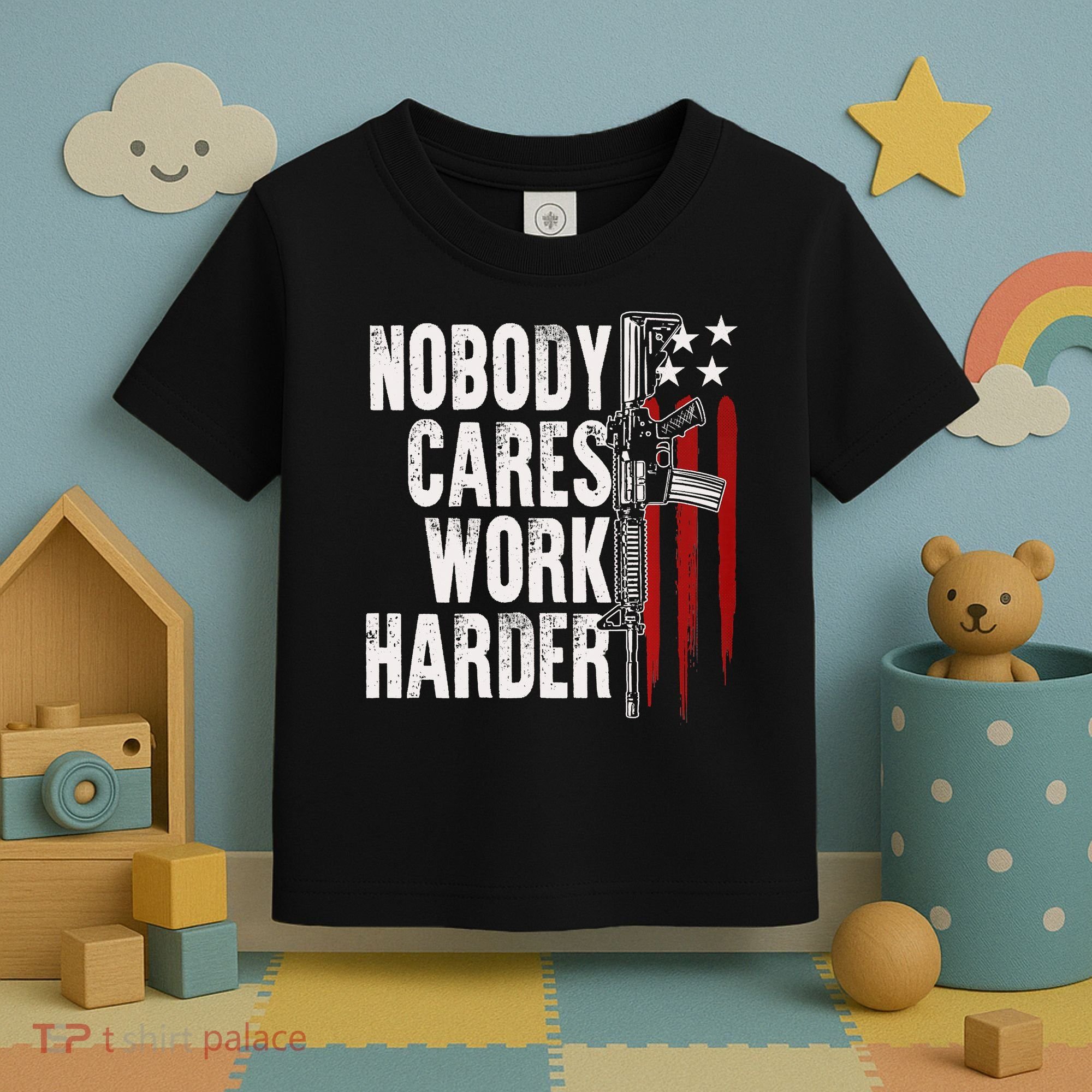 Nobody Cares Work Harder AR15 Owner American Flag Toddler T-Shirt