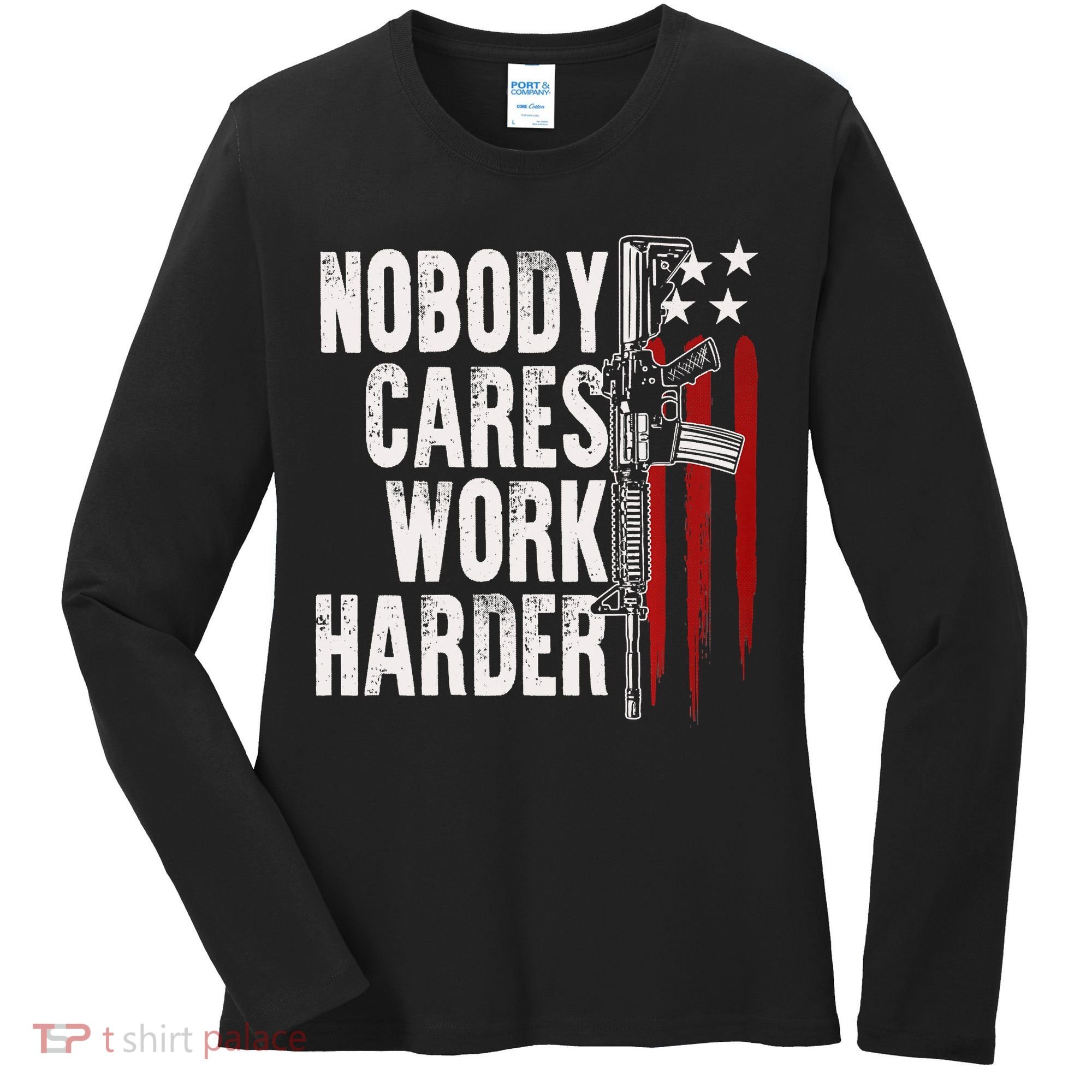 Nobody Cares Work Harder AR15 Owner American Flag Women's Long Sleeve Shirt