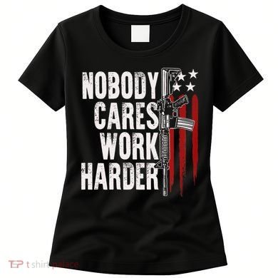 Nobody Cares Work Harder AR15 Owner American Flag Women's T-Shirt