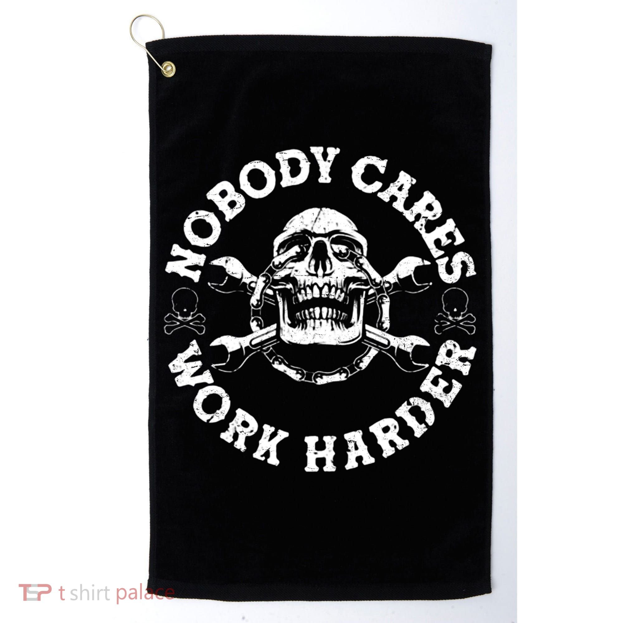 Nobody Cares Work Harder Skull Golf Towel