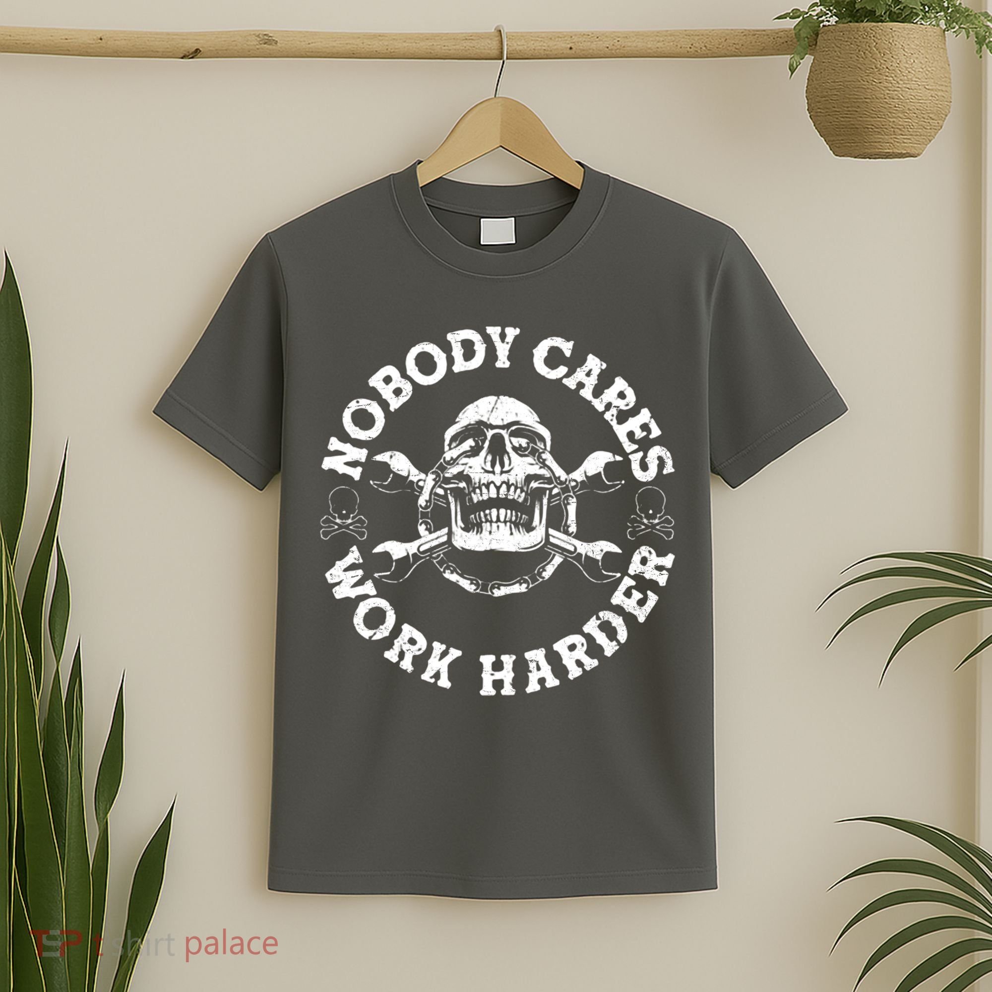 Nobody Cares Work Harder Skull T-Shirt