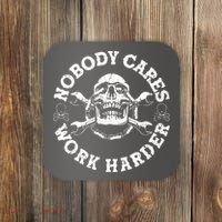 Nobody Cares Work Harder Skull Coaster thumb 0