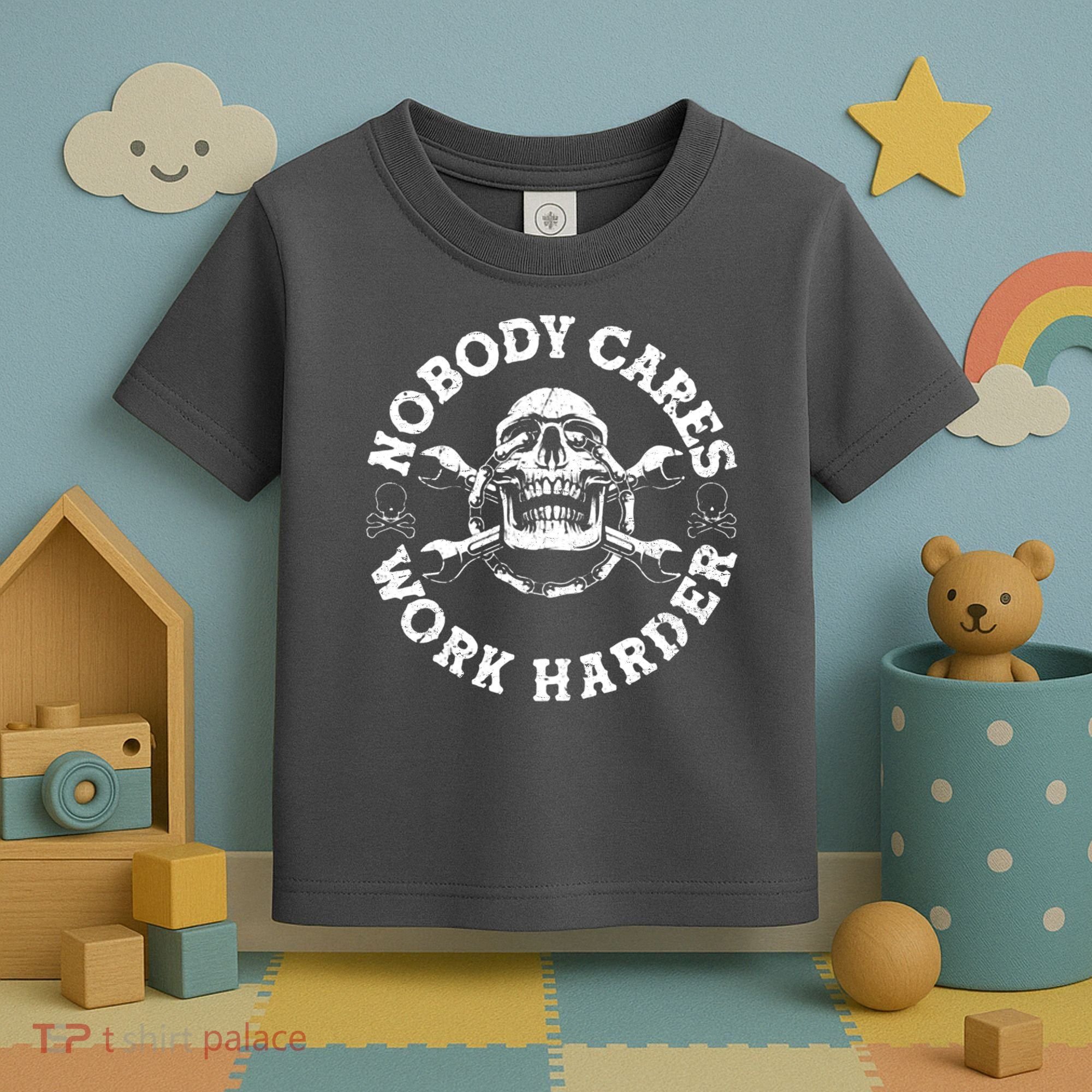 Nobody Cares Work Harder Skull Toddler T-Shirt