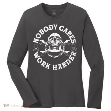 Nobody Cares Work Harder Skull Women's Long Sleeve Shirt