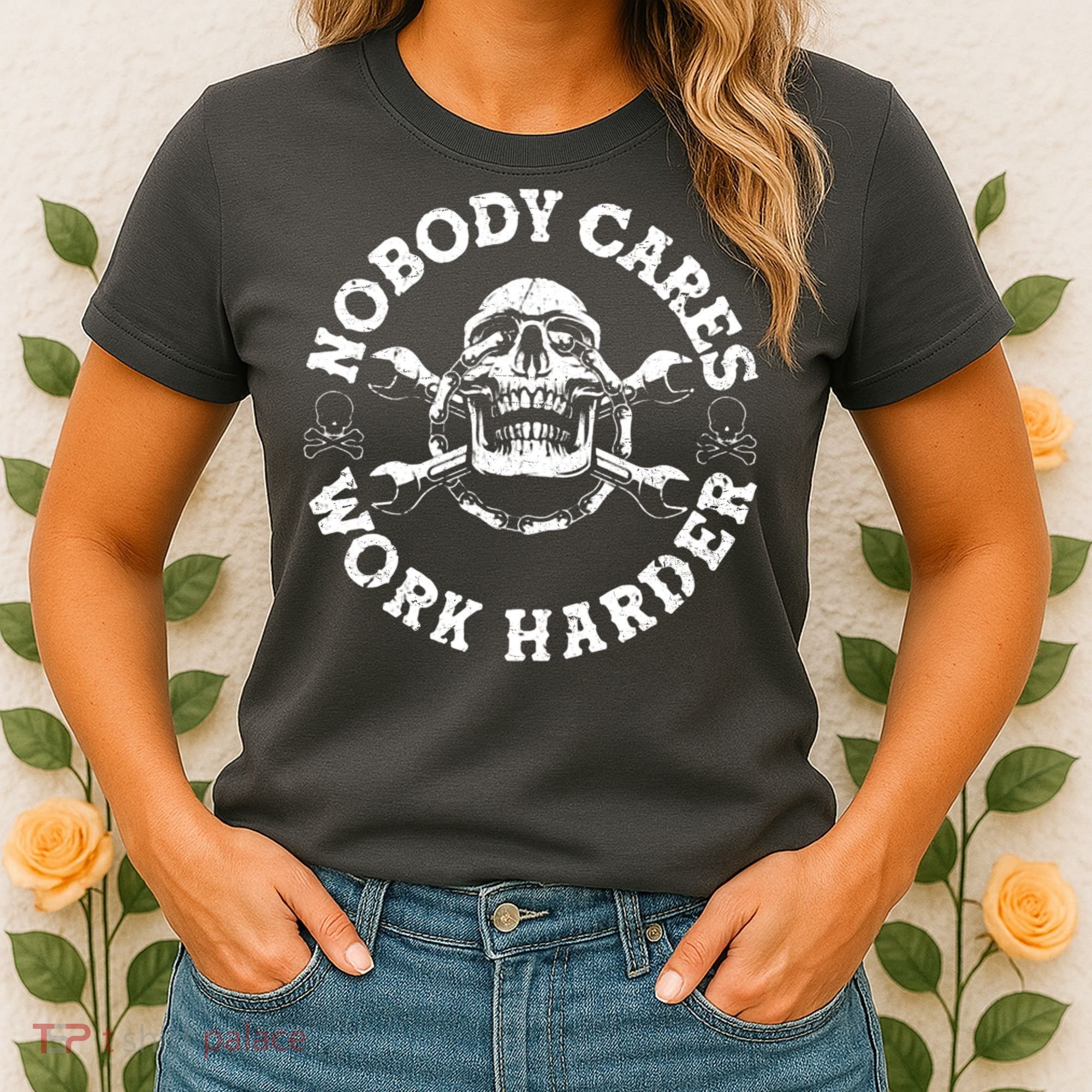 Nobody Cares Work Harder Skull Women's T-Shirt