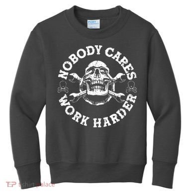 Nobody Cares Work Harder Skull Kids Sweatshirt