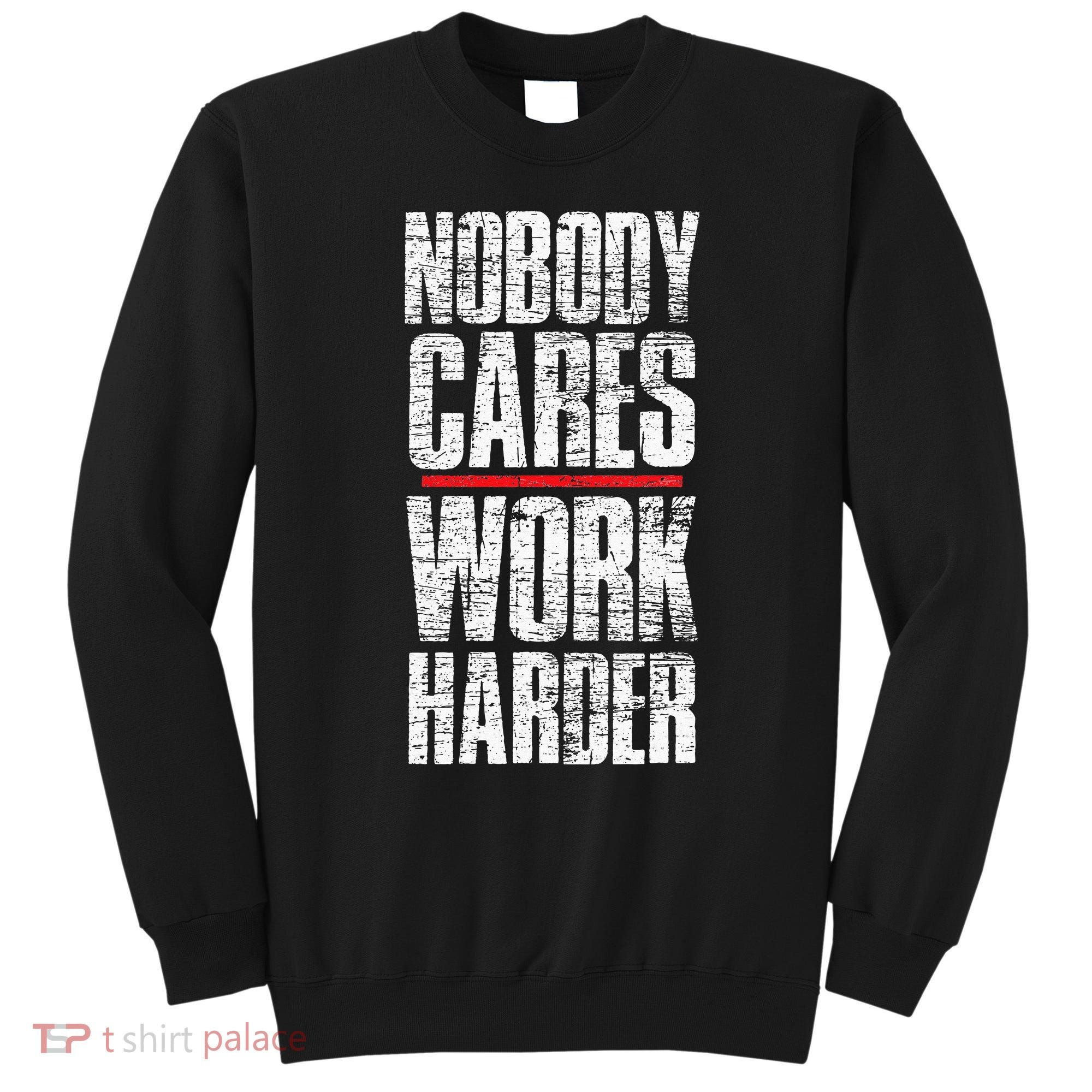 Nobody Cares Work Harder Personal Trainer Sweatshirt