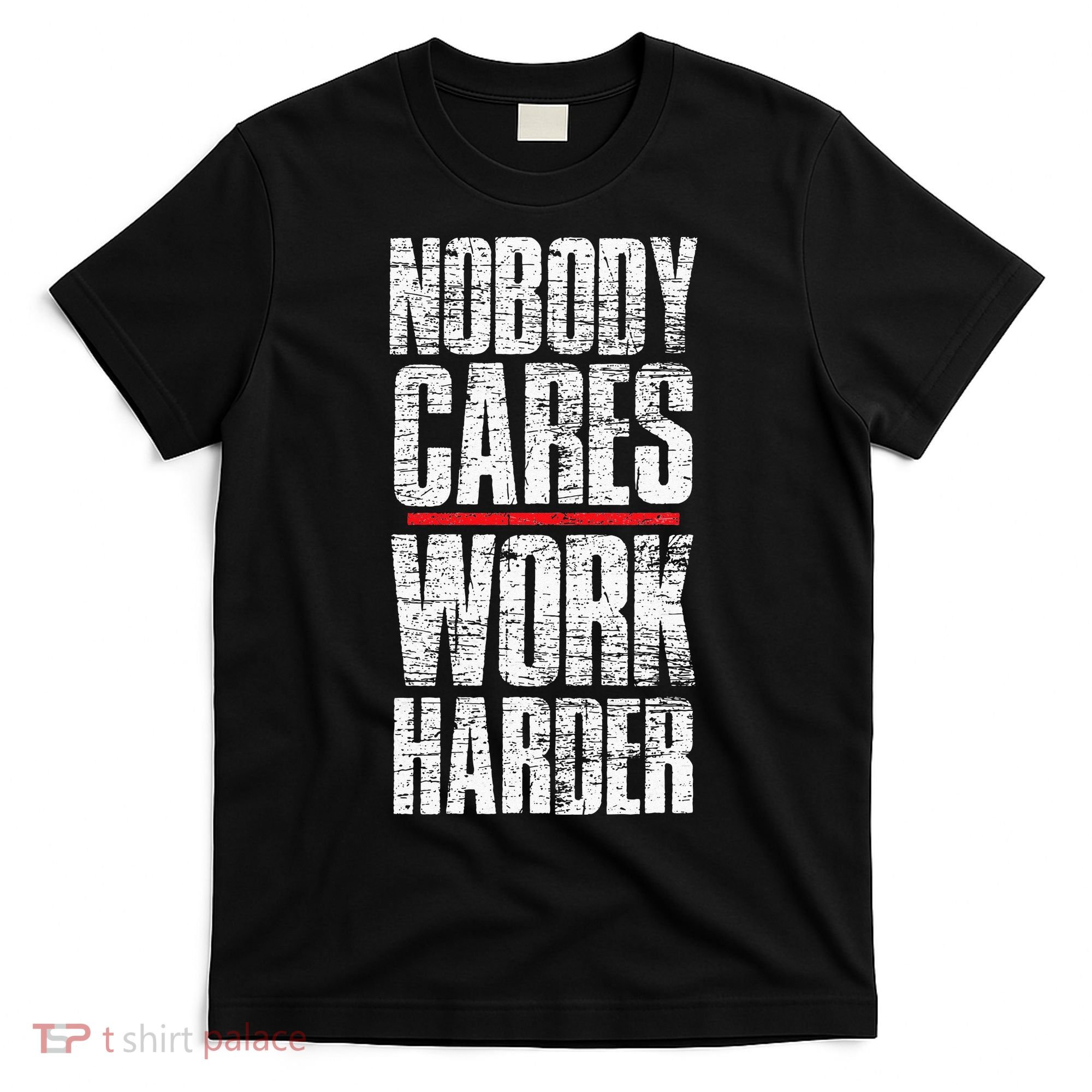 Nobody Cares Work Harder Personal Trainer T-Shirt