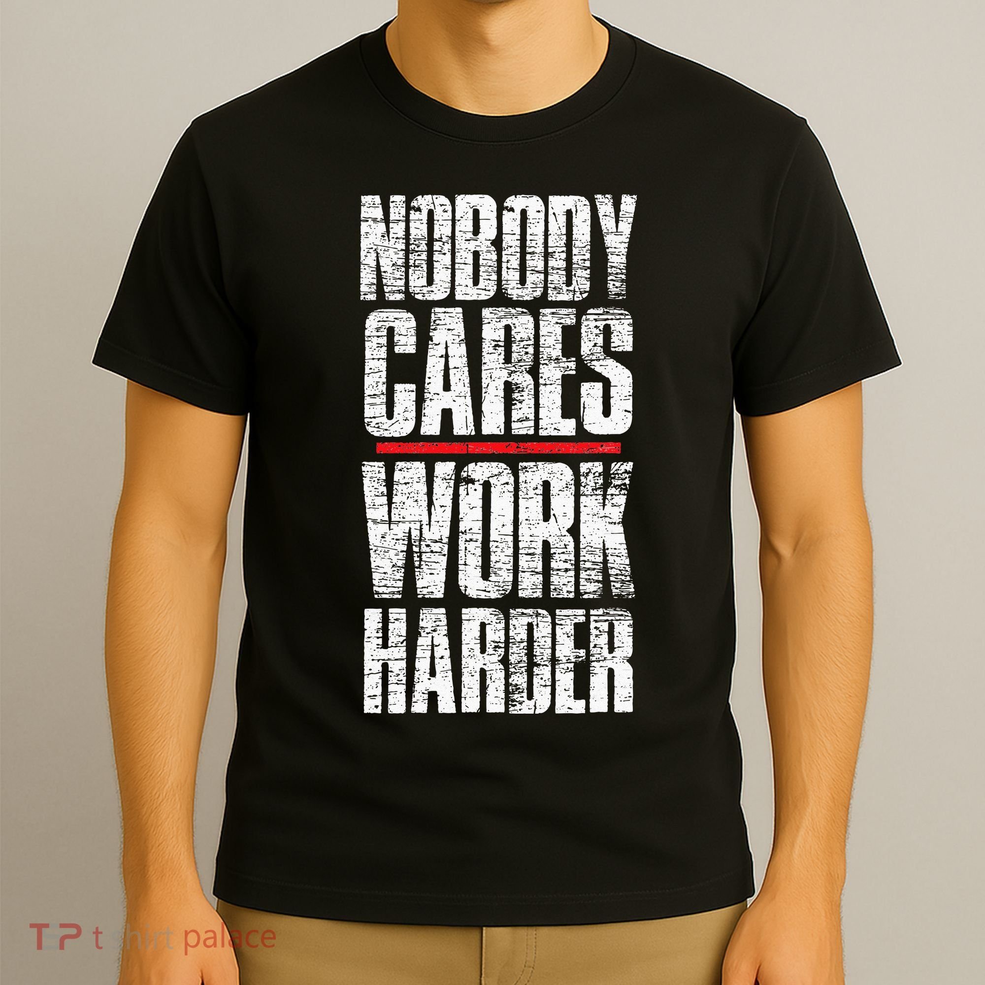 Nobody Cares Work Harder Personal Trainer T-Shirt